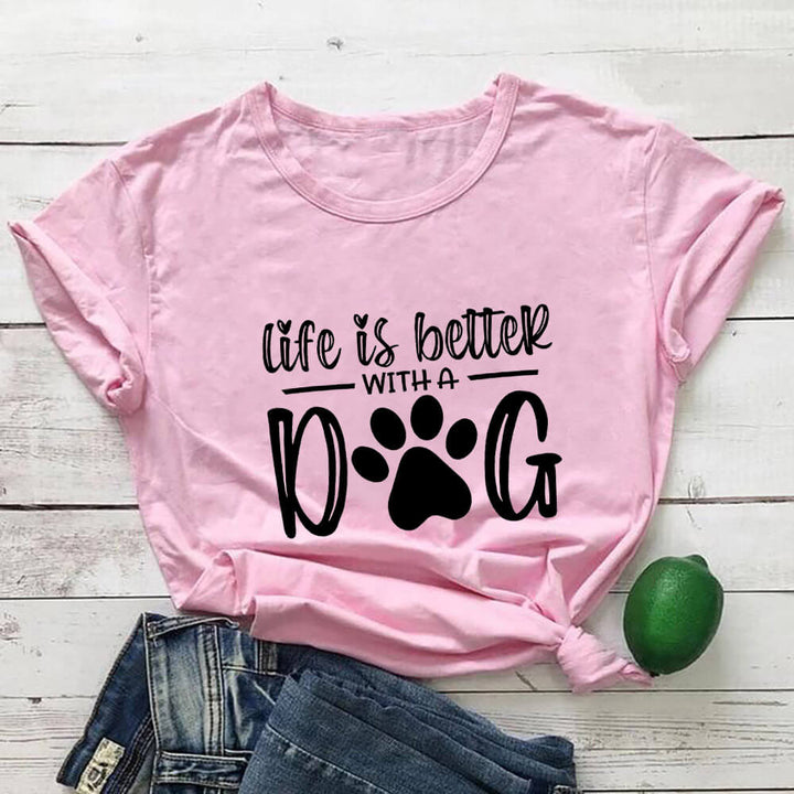Life Is Better With A Dog Shirt Pink-Black Text / L GD Home Goods