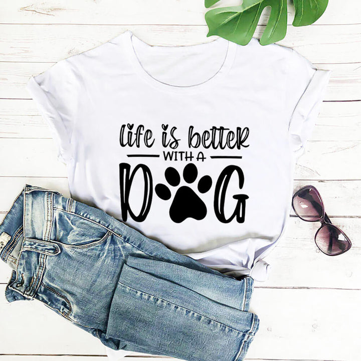 Life Is Better With A Dog Shirt White-Black Text / L GD Home Goods