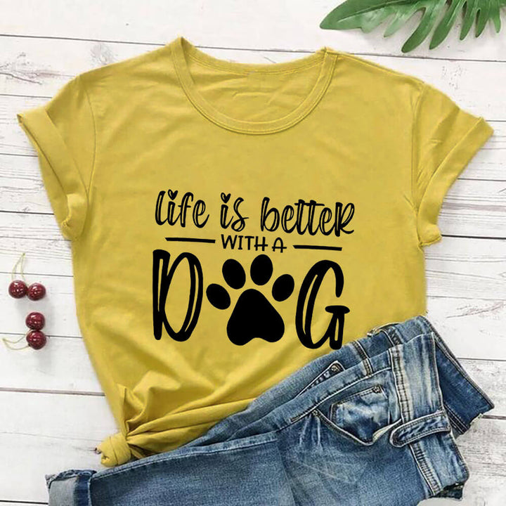 Life Is Better With A Dog Shirt GD Home Goods